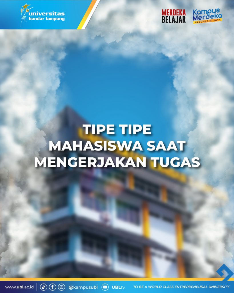 Tipe Tipe Mahasiswa Saat Mengerjakan Tugas Universitas Bandar Lampung